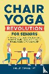 Carroll, Shelley - Chair Yoga Revolution for Seniors