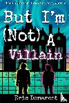 Demarest, Eric - But I'm Not A Villain