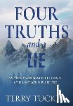 Tucker, Terry - Four Truths and a Lie: Ancient Wisdom For Living Your Modern Purpose