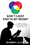 Larsen, Jennifer - Can't I Just Stay In My Room?: A Career Guide For Everyone Who'd Rather Not Talk About It