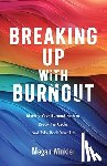 Winkler, Megan - Breaking Up With Burnout: Identify Your Burnout Pattern, Break the Cycle, and Take Back Your Life