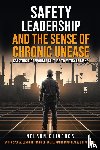 Oliveros, Nelson - Safety Leadership and The Sense of Chronic Unease
