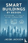 Jackson, Jacob - Smart Buildings by Design