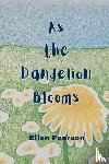 Pearson, Ellen - As the Dandelion Blooms