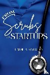 Alves, Laurie A. - From Scrubs to Startups