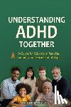 Dunn, Shernette D. - Understanding ADHD Together A Guide for Educators, Families, Friends, and Learners of All Ages