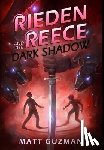 Guzman, Matt - Rieden Reece and the Dark Shadow