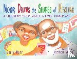 Mann, Barry - Noor Draws the Shapes of Healing: A Children's Story About a Liver Transplant