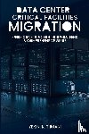 K. Tidjani, Yekini - Data Center Critical Facilities Migration from Construction to Operations