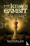 Cales, Victor - The King's Gambit Unveiling the Mystery of End Times Evangelism