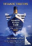 Stead, Loring - Titanic Truths-Secrets Never Told: Why It Matters-Now