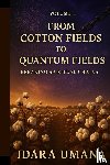 Umana, Idara - From Cotton Fields to Quantum Fields