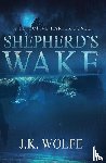 Wolfe, J. K. - Shepherd's Wake