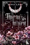 Hart, Lindsey A - The Thorns We Inherit