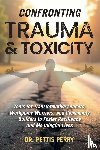 Perry, Pettis - Confronting Trauma and Toxicity