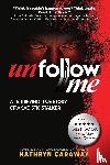 Caraway, Kathryn - Unfollow Me