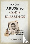 Kissock, Jim - From Abuse to God's Blessings: A Memoir of His Grace and Glory