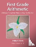 Barrett, Sarah Shope - Trillium Arithmetic: First Grade Math: A Waldorf-Inspired Step-by-Step Curriculum