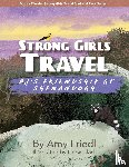 Friedl, Amy - Strong Girls Travel
