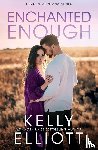 Elliott, Kelly - Enchanted Enough