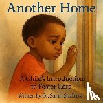Shabazz, Sarah - Another Home: A Child's Introduction to Foster Care