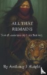 Haight, Anthony J - All That Remains