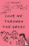Tazwell, J. S. - Love Me Through the Grief