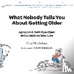 Westheimer, Mary - What Nobody Tells You About Getting Older: Aging with Both Eyes Open and a Smile on Your Lips