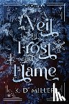 Miller, K. D. - A Veil of Frost and Flame