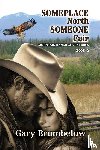 Brumbelow, Gary - Someplace North, Someone Fair