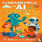 Buckman, Edward K S - Fundamentals of AI For Young Minds