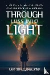 Thompson, Lisa - Through Loss Into Light