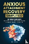 Clark, Rochelle - Anxious Attachment Recovery Simplified