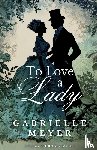 Meyer, Gabrielle - To Love a Lady