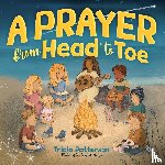 Patterson, Tricia L - A Prayer from Head to Toe