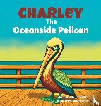Mooneyham, Diane Feese - Charley the Oceanside Pelican