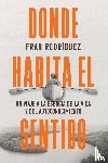 Rodriguez, Francisco Javier - Donde habita el sentido