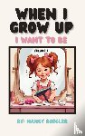 Boegler, Nancy - When I Grow Up I Want To Be Volume 1