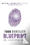 Gray, Stephanie - Your Fertility Blueprint: Renovating Your Reproductive Health Through Functional Medicine