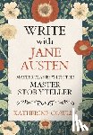 Cowley, Katherine - Write with Jane Austen: Masterclasses with the Master Storyteller