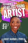 Pringle, Laquet Sharnell - Becoming A Fearless Young Artist