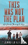 Farley, Jennifer - This Was Not the Plan: A Widow's Journey to Hope