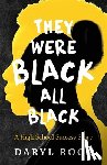 Rock, Daryl F. - They Were Black. All Black: A High School Success Story