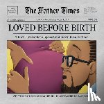 Parker, Donald G. - Loved Before Birth: A First-Time Father's Joyous Countdown to Fatherhood