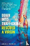 Jordan, Abigail P - Born Into Trafficking Rescued A Virgin