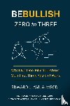 Avila, Edward L - Be Bullish Zero to Three