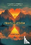 Blake, Lynn - Heart of the Matter: How My Near-Death Experiences Led Me to Save Lives and Souls