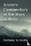 Krohn, Nicholas M. - Krohn's Commentary of the Book of Ruth