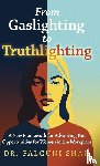 Shah, Falguni - From Gaslighting to Truthlighting