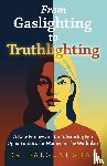 Shah, Falguni - From Gaslighting to Truthlighting